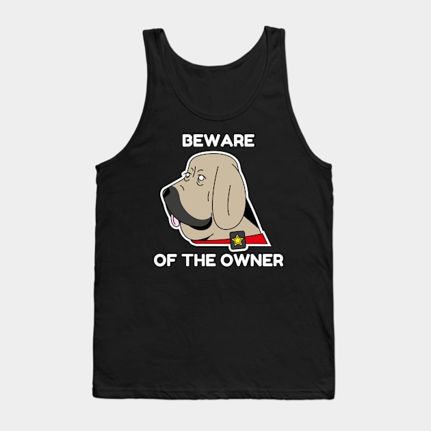 Beware of the owner Tank Top by Dog Lovers Store